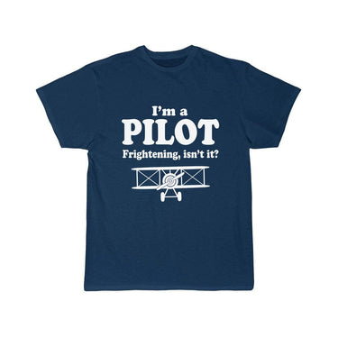 I'M A PILOT FRIGHTENING, ISN'T IT T SHIRT THE AV8R